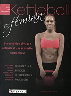Kettlebell au Feminin une Condition physique optimale une silhouette harmonieuse