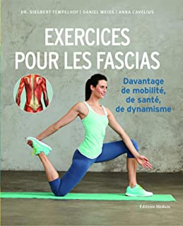Exercices pour les fascias Davantage de mobilité, de santé, de dynamisme